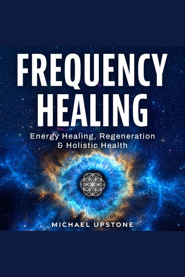 Frequency Healing: Energy Healing Regeneration & Holistic Health - cover