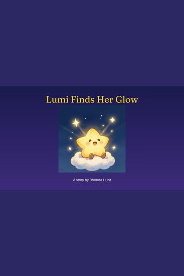 Lumi Finds Her Glow - Inspiring Little Hearts to Shine - cover