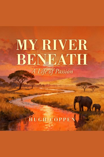 My River Beneath - A Life of Passion - cover