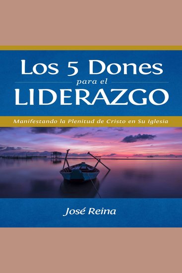 Los 5 Dones Para el Liderazgo - Manifestando la Plenitud de Cristo en Su Iglesia - cover