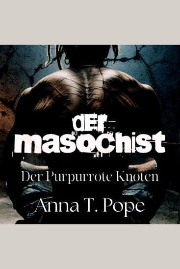 Der Masochist - Eine düstere langsam entflammende M M-Romanze mit Altersunterschied und intensiver BDSM-Dynamik - cover