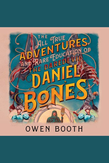 The All True Adventures (and Rare Education) of the Daredevil Daniel Bones - cover