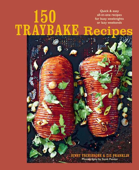150 Traybake Recipes - Quick & easy all-in-one recipes for busy weeknights or lazy weekends - cover