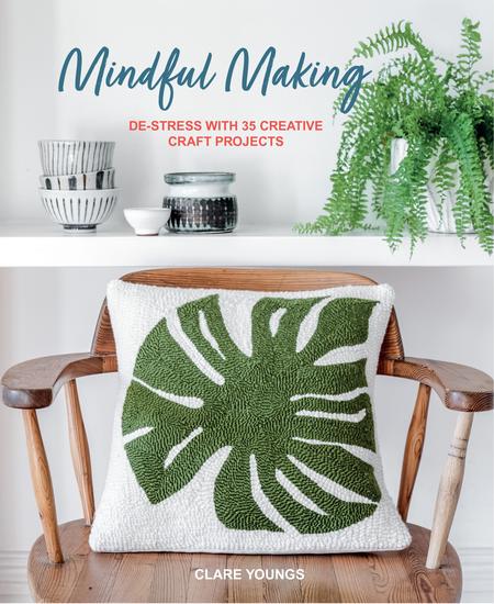Mindful Making - De-stress with 35 creative craft projects - cover