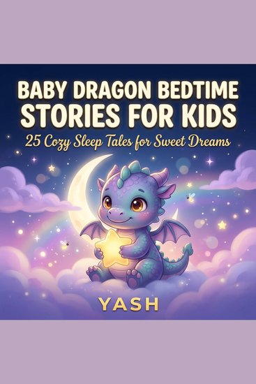 Baby Dragon Bedtime Stories for Kids: 25 Cozy Sleep Tales for Sweet Dreams - cover