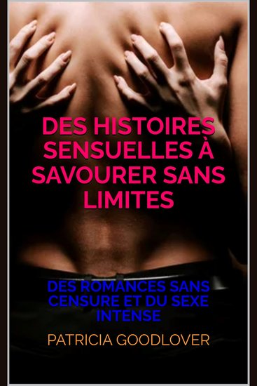 Des histoires sensuelles à savourer sans limites - des romances sans tabou et du sexe intense - cover
