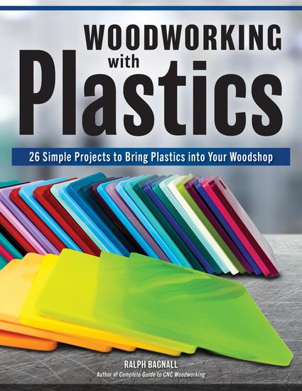 Woodworking with Plastics - 26 Simple Projects to Bring Plastics into Your Woodshop - cover