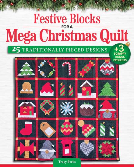 Festive Blocks for a Mega Christmas Quilt - 25 Traditionally Pieced Designs - cover