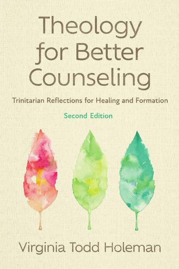 Theology for Better Counseling - Trinitarian Reflections for Healing and Formation - cover