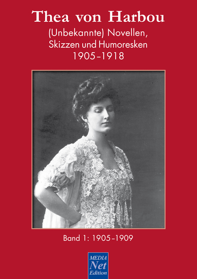 Thea von Harbou: (Unbekannte) Novellen Skizzen und Humoresken 1905-1918 - Band 1: 1905-1909 - cover
