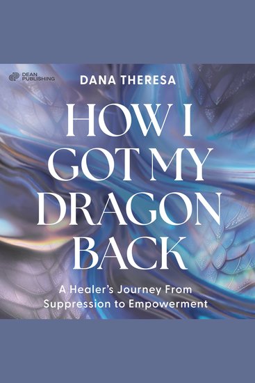 How I Got My Dragon Back - A Healer's Journey from Suppression to Empowerment - cover