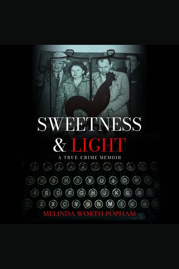 Sweetness & Light: A True-Crime Memoir - cover