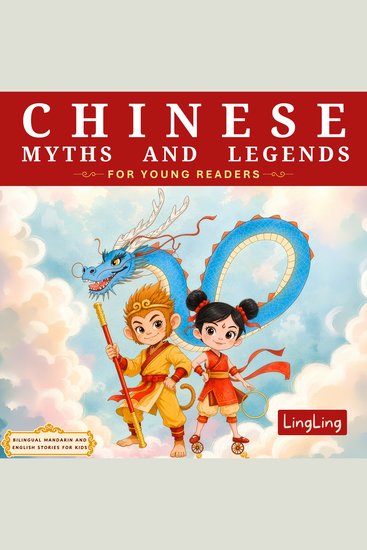 Chinese Myths and Legends for Young Readers - Bilingual Mandarin and English Stories for Kids - cover