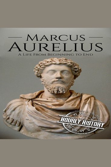 Marcus Aurelius - A Life from Beginning to End - cover