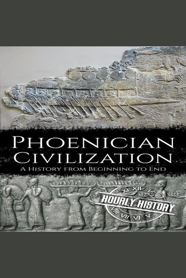 Phoenician Civilization - A History from Beginning to End - cover