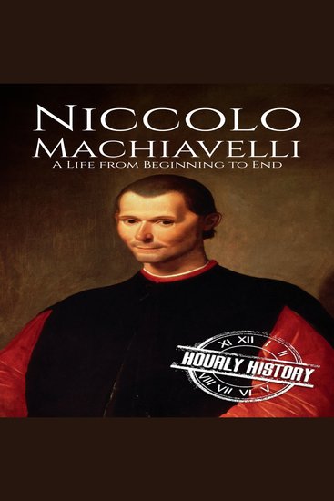 Niccolo Machiavelli - A Life from Beginning to End - cover