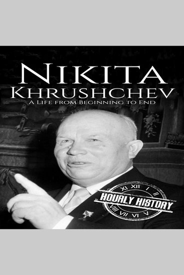Nikita Khrushchev - A Life from Beginning to End - cover