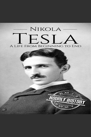 Nikola Tesla - A Life from Beginning to End - cover