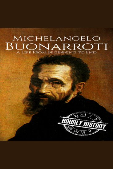 Michelangelo Buonarroti - A Life from Beginning to End - cover