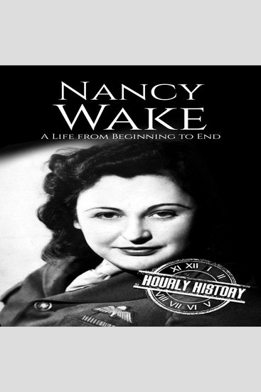 Nancy Wake - A Life from Beginning to End - cover