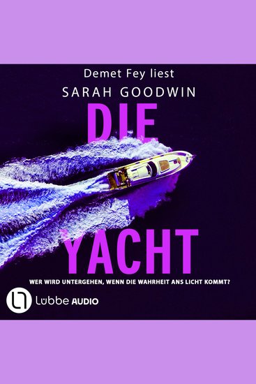 Die Yacht - Wer wird untergehen wenn die Wahrheit ans Licht kommt? - Ungekürzt - cover