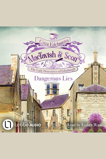 Dangerous Lies - MacTavish & Scott - The Lady Detectives of Edinburgh Episode 5 - Unabridged - cover
