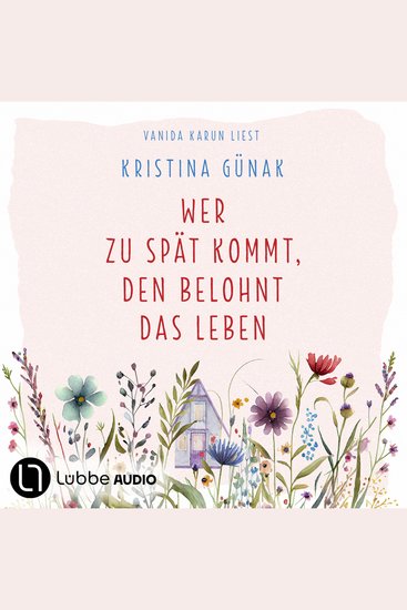 Wer zu spät kommt den belohnt das Leben - Ungekürzt - cover