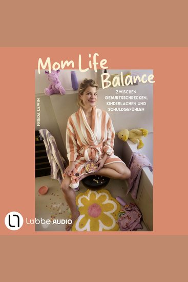 Mom Life Balance - Zwischen Geburtsschrecken Kinderlachen und Schuldgefühlen - Ungekürzt - cover
