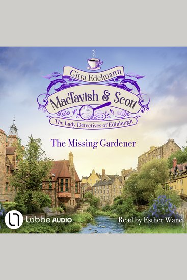 Missing Gardener The - MacTavish & Scott - The Lady Detectives of Edinburgh Episode 1 - Unabridged - cover