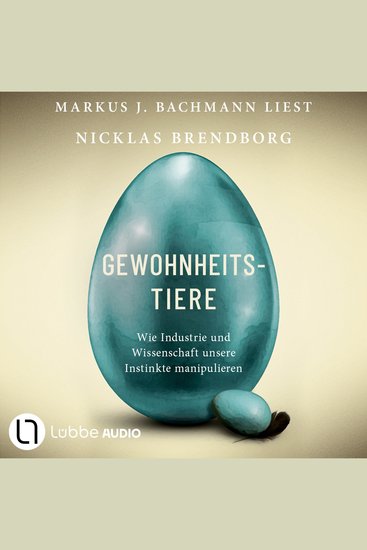 Gewohnheitstiere - Wie Industrie und Wissenschaft unsere Instinkte manipulieren - Ungekürzt - cover