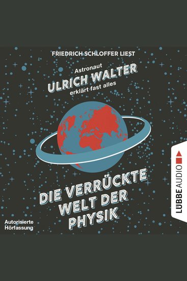 Die verrückte Welt der Physik - Astronaut Ulrich Walter erklärt fast alles - Autorisierte Hörfassung - cover