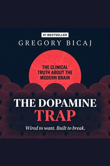 The Dopamine Trap - The Clinical Truth About the Modern Brain - cover