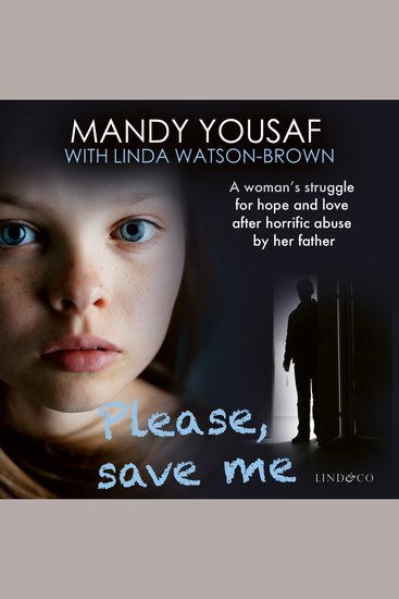 Please Save Me - A woman's struggle for hope and love after horrific abuse by her father - cover