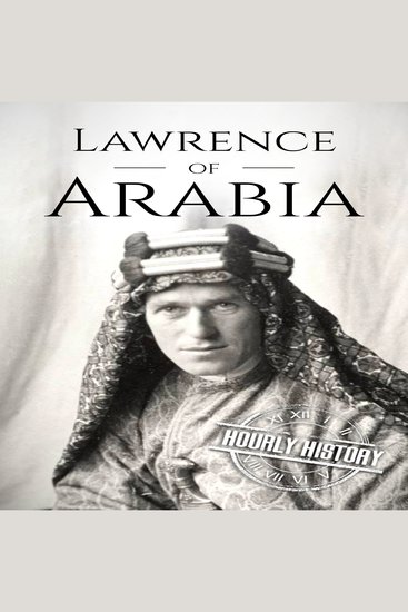 Lawrence of Arabia - A Life from Beginning to End - cover