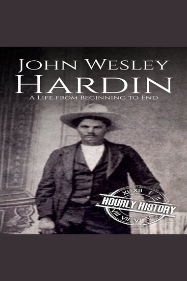 John Wesley Hardin - A Life from Beginning to End - cover
