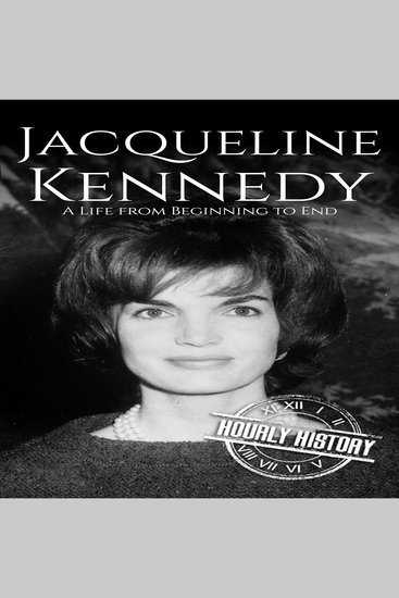 Jacqueline Kennedy - A Life from Beginning to End - cover