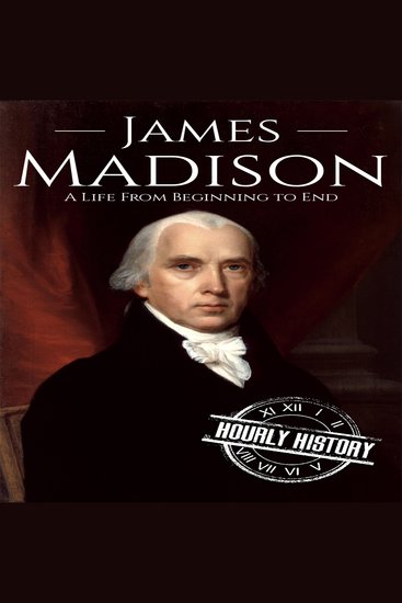 James Madison - A Life from Beginning to End - cover