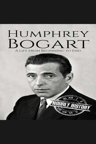 Humphrey Bogart - A Life from Beginning to End - cover