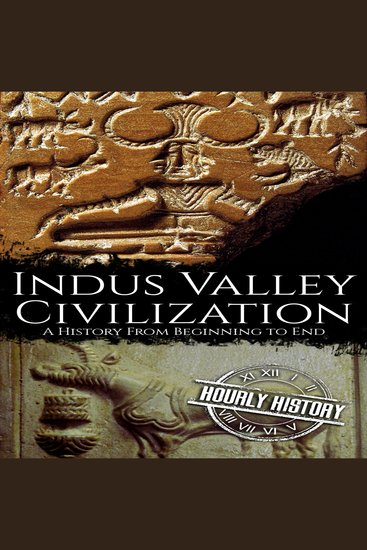 Indus Valley Civilization - A History from Beginning to End - cover