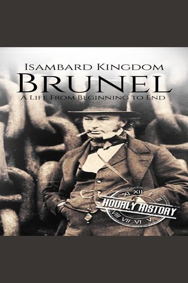Isambard Kingdom Brunel - A Life from Beginning to End - cover