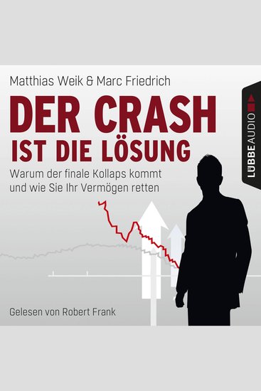 Der Crash ist die Lösung - Warum der finale Kollaps kommt und wie Sie Ihr Vermögen retten - Ungekürzt - cover