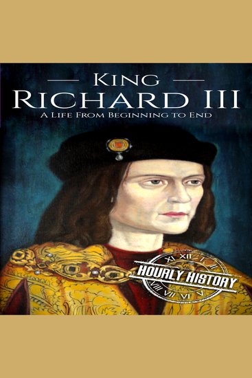King Richard III - A Life from Beginning to End - cover
