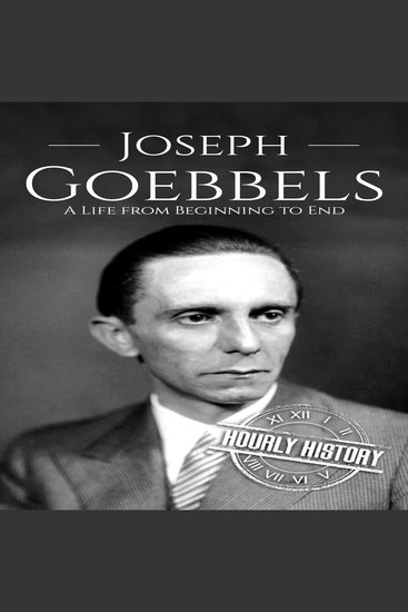 Joseph Goebbels - A Life from Beginning to End - cover