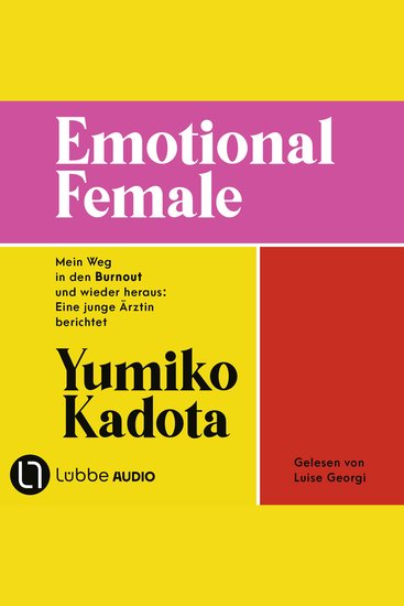 Emotional Female - Mein Weg in den Burnout und wieder heraus: Eine junge Ärztin berichtet Ungekürzt - Ungekürzt - cover