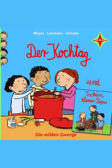 Der Kochtag Tschüss kleiner Piepsi - Die wilden Zwerge Teil 2 - ungekürzt - cover