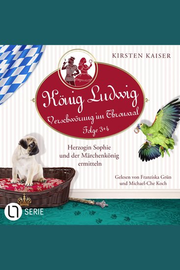 Herzogin Sophie und der Märchenkönig ermitteln - König Ludwig - Verschwörung im Thronsaal Sammelband 2: Folge: 3+4 - Ungekürzt - cover
