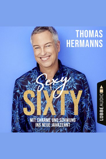 Sexy Sixty - Mit Charme und Schwung ins neue Jahrzehnt - Ungekürzt - cover