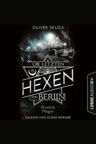 Dunkle Magie - Die letzten Hexen von Berlin Folge 3 - Ungekürzt - cover