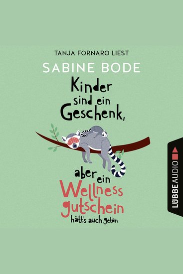 Kinder sind ein Geschenk aber ein Wellness-Gutschein hätt's auch getan - Ungekürzt - cover