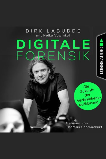 Digitale Forensik Die Zukunft der Verbrechensaufklärung - Ungekürzt - cover